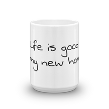 Load image into Gallery viewer, Mug - Life is good in my new home